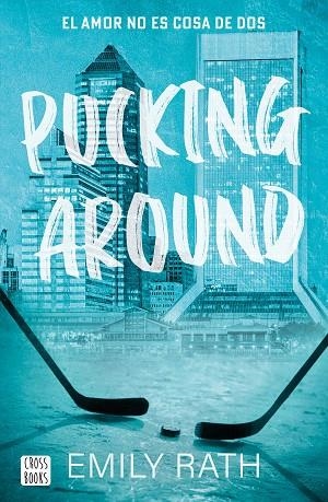 PUCKING AROUND 1 EL AMOR NO ES COSA DE DOS | 9788408284901 | RATH, EMILY