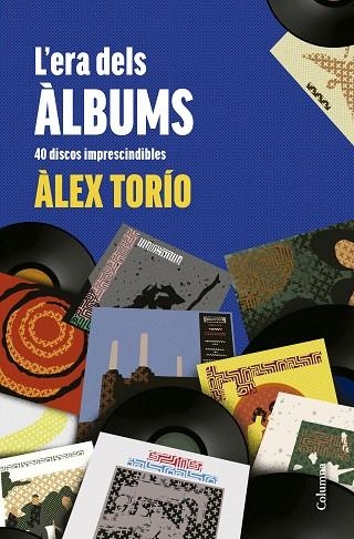 L'ERA DELS ÀLBUMS. 40 DISCOS IMPRESCINDIBLES | 9788466431736 | TORÍO, ÀLEX