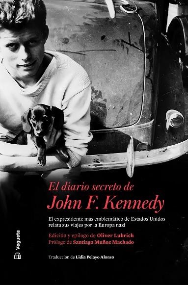 EL DIARIO SECRETO DE JOHN F. KENNEDY. EL EXPRESIDENTE MAS EMBLEMATICO DE ESTADOS UNIDOS RELATA SUS VIAJES POR LA EUROPA NAZI | 9788418449079 | KENNEDY, JOHN F. / BILLINGS, LEM