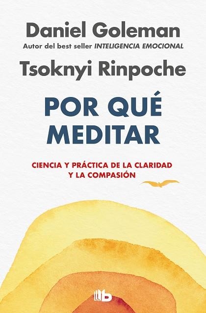 POR QUÉ MEDITAR. CIENCIA Y PRÁCTICA DE LA CLARIDAD Y LA COMPASIÓN | 9788413148113 | GOLEMAN, DANIEL / RINPOCHE, TSOKNYI