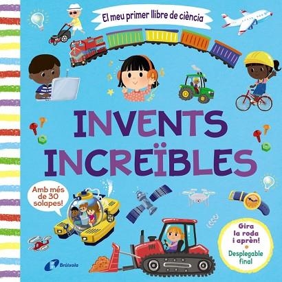 EL MEU PRIMER LLIBRE DE CIÈNCIA. INVENTS INCREÏBLES (AMB MES DE 30 SOLAPES) | 9788413493121