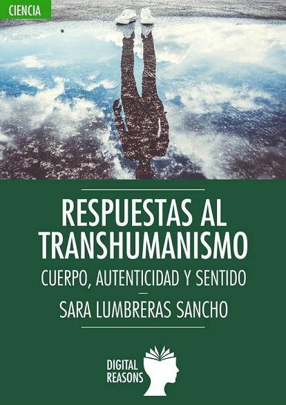 RESPUESTAS AL TRANSHUMANISMO.CUERPO, AUTENTICIDAD Y SENTIDO | 9788412088885 | LUMBRERAS SANCHO, SARA