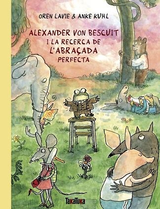 ALEXANDER VON BESCUIT I LA RECERCA DE L'ABRAÇADA PERFECTA | 9788418821738 | LAVIE, OREN / KUHL,ANKE