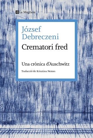 CREMATORI FRED. UNA CRÒNICA D'AUSCHWITZ  | 9788419334473 | DEBRECZENI, JÓZSEF