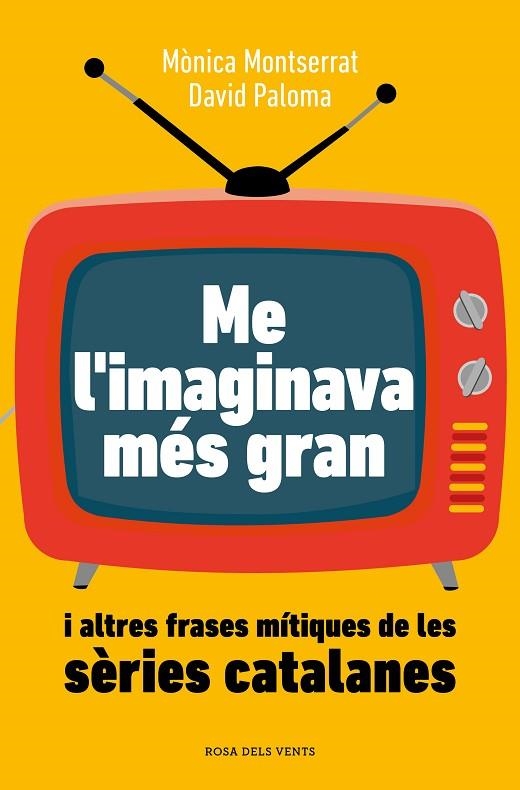 ME L'IMAGINAVA MÉS GRAN I ALTRES FRASES MÍTIQUES DE LES SÈRIES CATALANES | 9788419259882 | MONTSERRAT, MÒNICA / PALOMA, DAVID