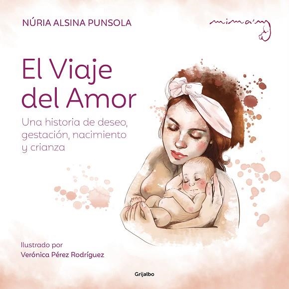 EL VIAJE DEL AMOR. UNA HISTORIA DE DESEO, GESTACIÓN, NACIMIENTO Y CRIANZA | 9788425366581 | ALSINA, NÚRIA