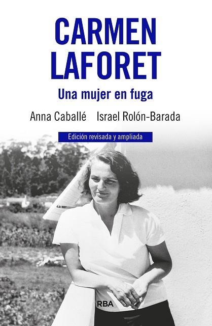 CARMEN LAFORET. UNA MUJER EN FUGA. EDICION REVISADA Y AMPLIADA | 9788411326346 | CABALLÉ, ANNA / ROLÓN, ISRAEL