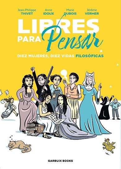 LIBRES PARA PENSAR. DIEZ MUJERES, DIEZ VIDAS FILOSÓFICAS | 9788419393210 | IDOUX, ANNE / DUBOIS, MARIE / VERMER, JÉRÔME / THIVET, JEAN-PHILIPPE