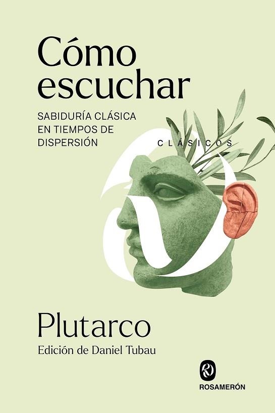 CÓMO ESCUCHAR. SABIDURÍA CLÁSICA EN TIEMPOS DE DISPERSIÓN | 9788412818208 | PLUTARCO