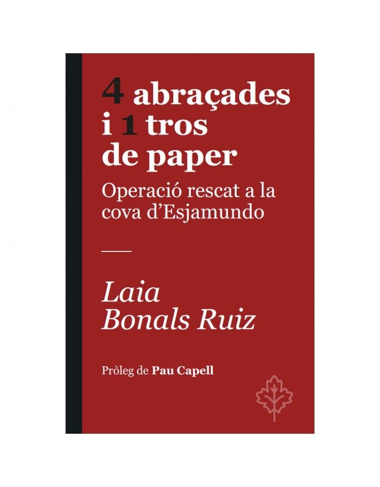 4 ABRAÇADES I 1 TROS DE PAPER  OPERACIÓ RESCAT A LA COVA D'ESJAMUNDO | 9788418696367 | BONALS RUIZ, LAIA