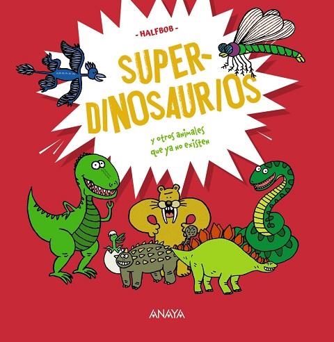 SUPERDINOSAURIOS Y OTROS ANIMALES QUE YA NO EXISTEN | 9788414340417 | HALFBOB