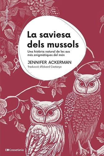 LA SAVIESA DELS MUSSOLS. UNA HISTÒRIA NATURAL DE LES AUS MÉS ENIGMÀTIQUES DEL MÓN | 9788413563558 | ACKERMAN, JENNIFER