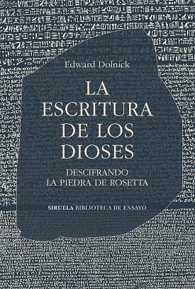 LA ESCRITURA DE LOS DIOSES. DESCIFRANDO LA PIEDRA DE ROSETTA | 9788419942289 | DOLNICK, EDWARD