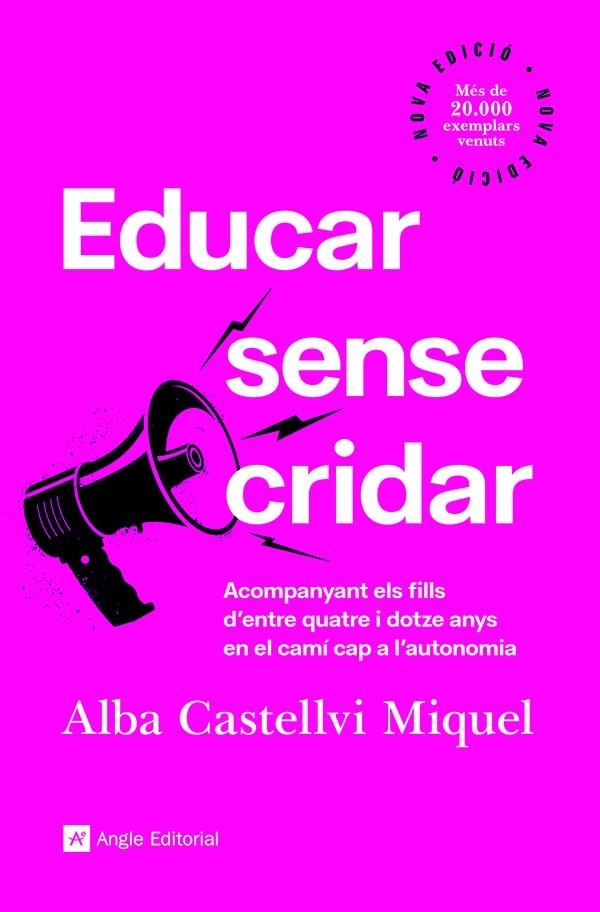 EDUCAR SENSE CRIDAR. ACOMPANYANT ELS FILLS D'ENTRE QUATRE I DOTZE ANYS EN EL CAMÍ CAP A L'AUTONOMIA | 9788418197918 | CASTELLVI MIQUEL, ALBA