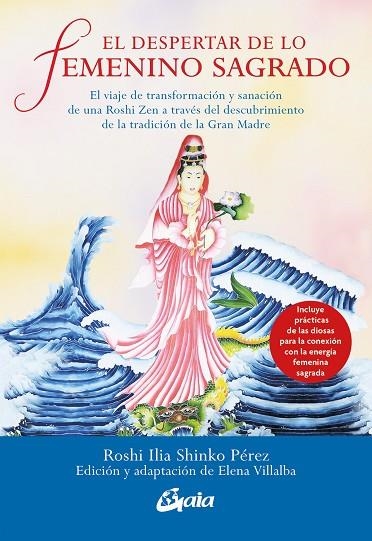 EL DESPERTAR DE LO FEMENINO SAGRADO EL VIAJE DE TRANSFORMACIÓN Y SANACIÓN DE UNA ROSHI ZEN A TRAVÉS DEL DESCUBRIMIEN | 9788411080606 | PÉREZ, ROSHI ILIA SHINKO