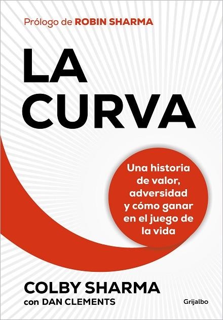 LA CURVA. UNA HISTORIA DE VALOR, DE ADVERSIDAD Y DE CÓMO GANAR EN EL JUEGO DE LA VIDA | 9788425365478 | SHARMA, COLBY