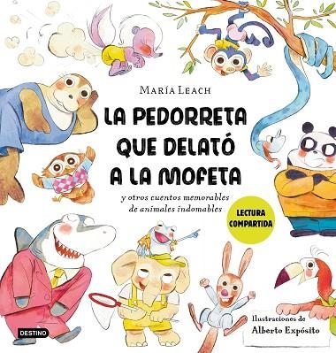 LA PEDORRETA QUE DELATÓ A LA MOFETA Y OTROS CUENTOD MEMORABLES DE ANIMALES INDOMABLES | 9788408278429 | LEACH, MARÍA / EXPÓSITO, ALBERTO