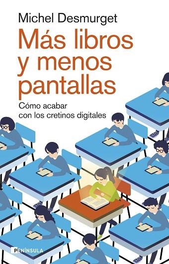 MÁS LIBROS Y MENOS PANTALLAS. CÓMO ACABAR CON LOS CRETINOS DIGITALES | 9788411002264 | DESMURGET, MICHEL