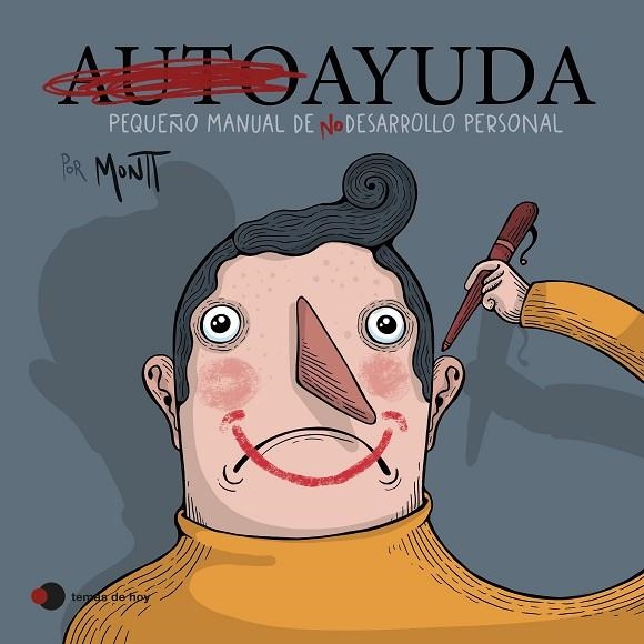 AUTOAYUDA. PEQUEÑO MANUAL DE (NO) DESARROLLO PERSONAL | 9788419812384 | MONTT, ALBERTO