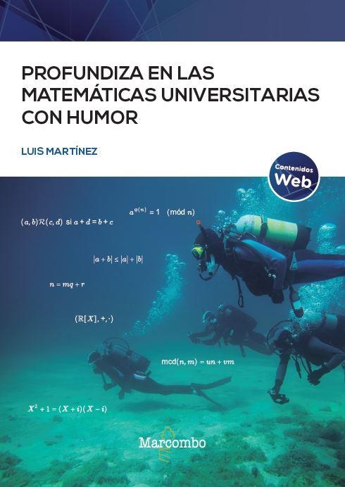 PROFUNDIZA EN LAS MATEMÁTICAS UNIVERSITARIAS CON HUMOR | 9788426736789 | MARTÍNEZ FERNÁNDEZ, LUIS