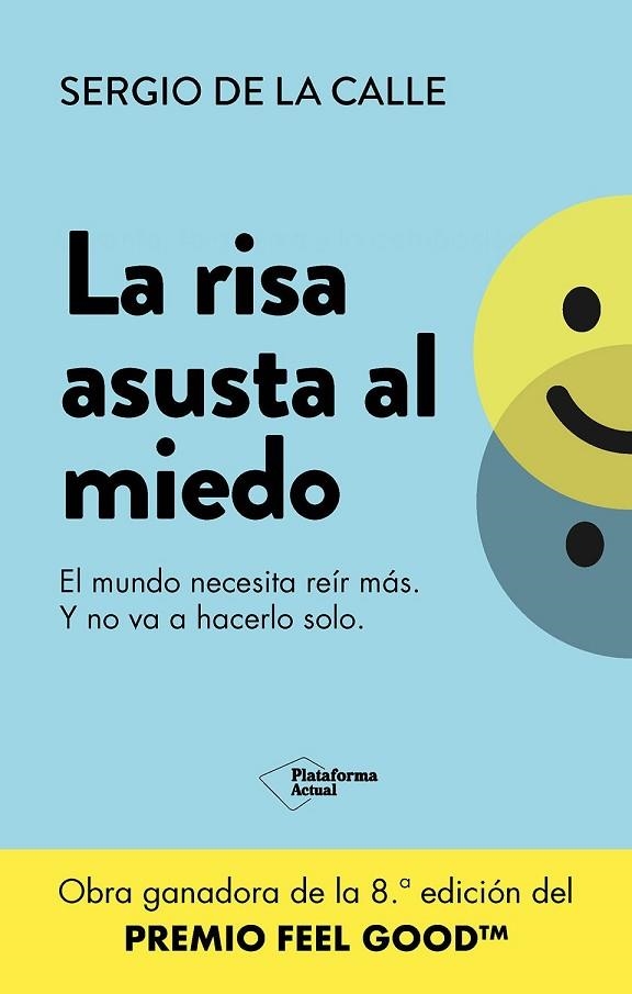 LA RISA ASUSTA AL MIEDO. EL MUNDO NECESITA REÍR MÁS. Y NO VA A HACERLO SOLO. | 9788410079342 | DE LA CALLE, SERGIO