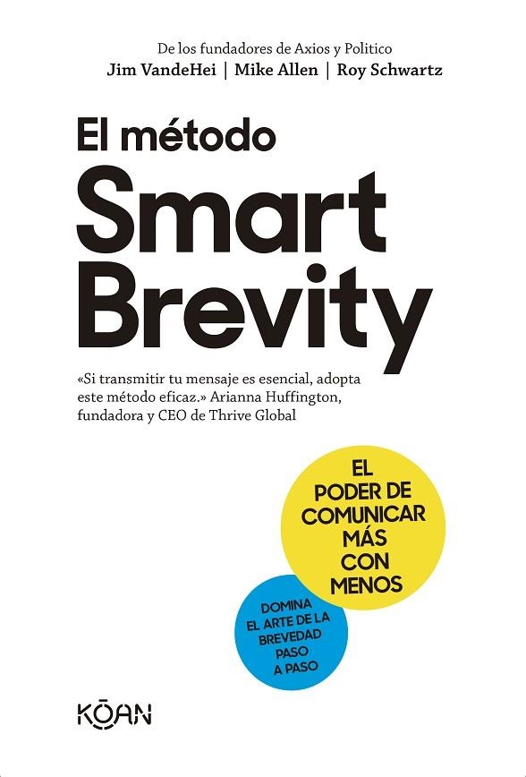 EL MÉTODO SMART BREVITY. EL PODER DE COMUNICAR MÁS CON MENOS. DOMINA EL ARTE DE LA BREVEDAD PASO A PASO | 9788418223938 | VANDEHEI, JIM / ALLEN, MIKE / SCHWARTZ, ROY