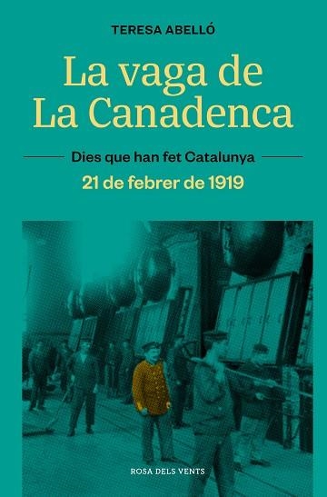 LA VAGA DE LA CANADENCA LA JORNADA DE VUIT HORES. 21 DE FEBRER DE 1919 | 9788419259080 | ABELLÓ, TERESA