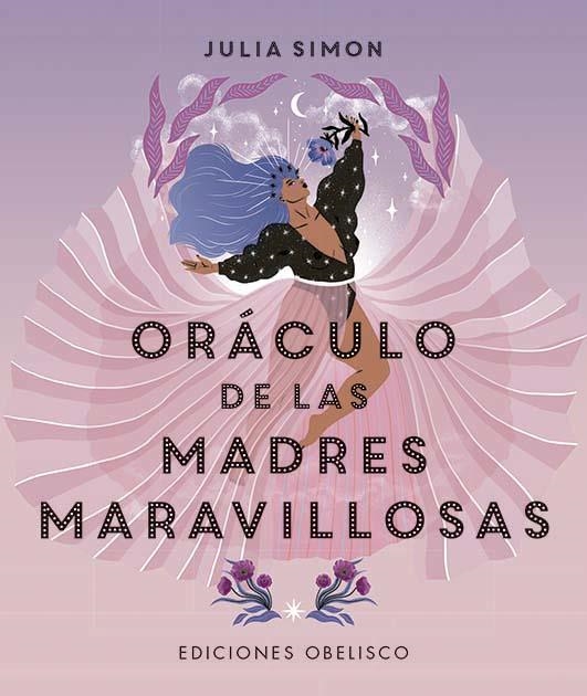 ORÁCULO DE LAS MADRES MARAVILLOSAS 52 CARTAS PARA CONECTARTE A TU MARAVILLOSO PODER DE MADRE MARAVILLOSA! | 9788491119876 | SIMON, JULIA