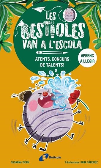 LES BESTIOLES VAN A L'ESCOLA 2. ATENTS, CONCURS DE TALENTS! (MAJUSCULES) | 9788413493367 | ISERN, SUSANNA