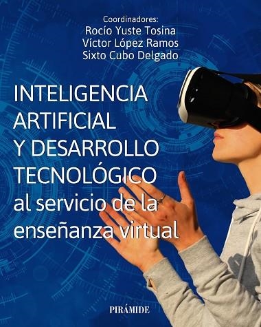 INTELIGENCIA ARTIFICIAL Y DESARROLLO TECNOLÓGICO AL SERVICIO DE LA ENSEÑANZA VIRTUAL | 9788436849301 | YUSTE TOSINA, ROCÍO / LÓPEZ RAMOS, VÍCTOR / CUBO DELGADO, SIXTO