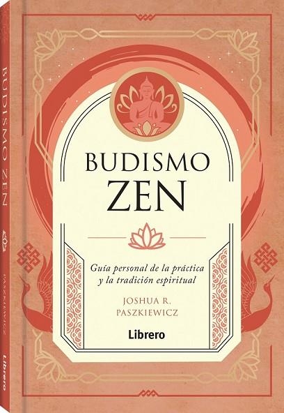 BUDISMO ZEN. GUIA PERSONAL DE LA PRACTICA Y LA TRADICION ESPIRITUAL | 9788411540407 | R. PASZIEWICZ, JOSHUA