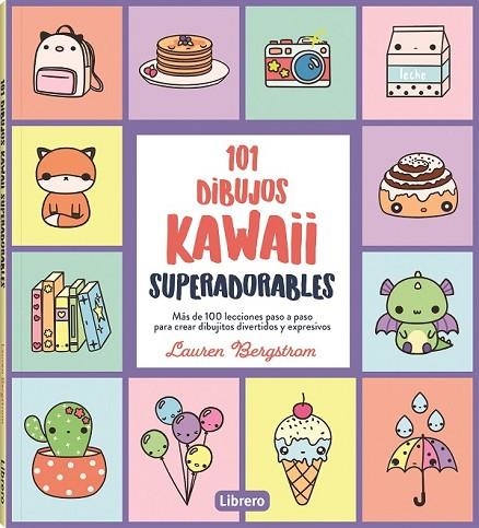 101 DIBUJOS KAWAII SUPERADORABLES. MAS DE 100 LECCIONES PASO A PASO PARA RER DIBUJITOS DIVERTIDOS Y EXPRESIVOS | 9788411540544 | BERGSTROM, LAUREN