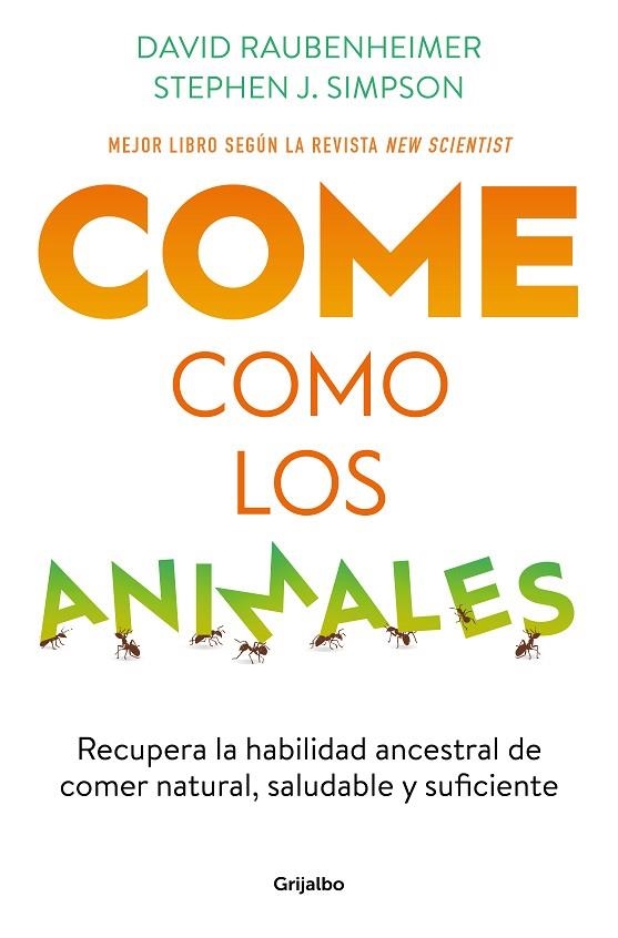 COME COMO LOS ANIMALES. RECUPERA LA HABILIDAD ANCESTRAL DE COMER NATURAL, SALUDABLE Y SUFICIENTE | 9788425363696 | RAUBENHEIMER, DAVID / SIMPSON, STEPHEN J.