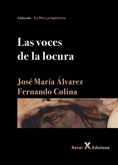 LAS VOCES DE LA LOCURA | 9788494442186 | ÁLVAREZ, JOSÉ MARÍA / COLINA, FERNANDO