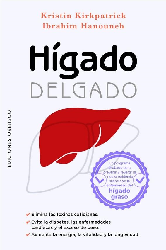 HÍGADO DELGADO. UN PROGRAMA PROBADO PARA PREVENIR Y REVERTIR LA NUEVA EPIDEMIA SILENCIOSA: EL HIGADO GRASO | 9788411721066 | KIRKPATRICK, KRISTIN / HANOUNEH, IBRAHIM