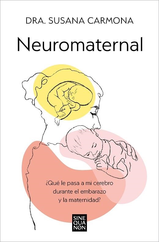 NEUROMATERNAL ¿QUÉ LE PASA A MI CEREBRO DURANTE EL EMBARAZO Y LA MATERNIDAD? | 9788466678087 | CARMONA, DRA. SUSANA