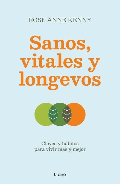 SANOS, VITALES Y LONGEVOS CLAVES Y HÁBITOS PARA VIVIR MÁS Y MEJOR | 9788418714443 | KENNY, ROSE ANN