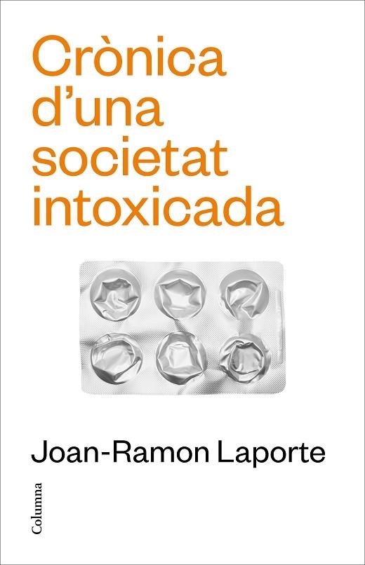 CRÒNICA D'UNA SOCIETAT INTOXICADA. CRÒNICA D'UNA SOCIETAT SOBREMEDICADA | 9788466431651 | LAPORTE ROSELLÓ, JOAN-RAMON