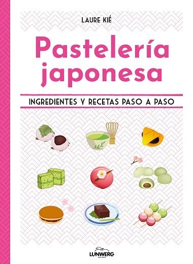 PASTELERÍA JAPONESA. INGREDIENTES Y RECETAS PASO A PASO | 9788419875426 | KIÉ, LAURE