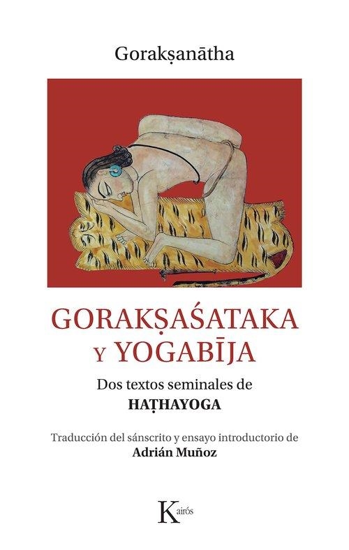 GORAKSASATAKA Y YOGABIJA DOS TEXTOS SEMINALES DE HA?HAYOGA | 9788411212366 | GORAK?ANATHA