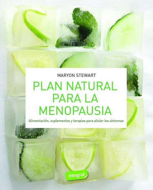 PLAN NATURAL PARA LA MENOPAUSIA. ALIMENTACIÓN, SUPLEMENTOS Y TERAPIAS PARA ALIVIAR LOS SÍNTOMAS | 9788491181118 | STEWART, MARYON