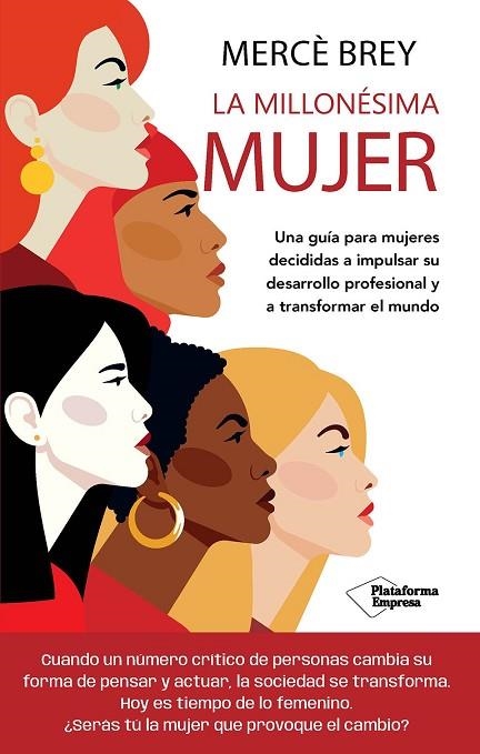 LA MILLONÉSIMA MUJER. UNA GUÍA PARA MUJERES DECIDIDAS A IMPULSAR SU DESARROLLO PROFESIONAL Y A TRANSFORMAR EL MUNDO | 9788410079366 | BREY, MERCÈ