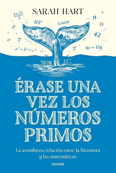 ÉRASE UNA VEZ LOS NÚMEROS PRIMOS. LA ASOMBROSA RELACIÓN ENTRE LA LITERATURA Y LAS MATEMÁTICAS | 9788449342059 | HART, SARAH