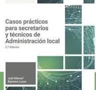 CASOS PRÁCTICOS PARA SECRETARIOS Y TÉCNICOS DE ADMINISTRACIÓN LOCAL | 9788470529511 | BEJARANO LUCAS, JOSÉ MANUEL