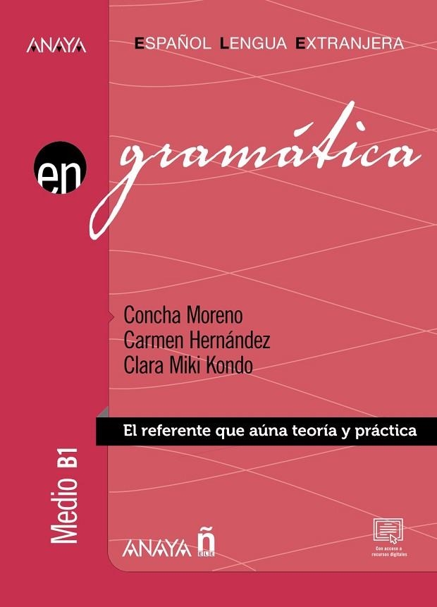 GRAMÁTICA ESPAÑOL LENGUA EXTRANJERA NIVEL MEDIO B1  | 9788414318492 | MORENO GARCÍA, CONCHA / HERNÁNDEZ ALCAIDE, CARMEN / KONDO PÉREZ, CLARA MIKI