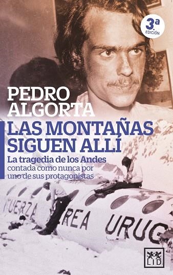 LAS MONTAÑAS SIGUEN ALLÍ. LA TRAGEDIA DE LOS ANDES CONTADA COMO NUNCA POR UNO DE SUS PROTAGONISTAS | 9788410521261 | PEDRO ALGORTA