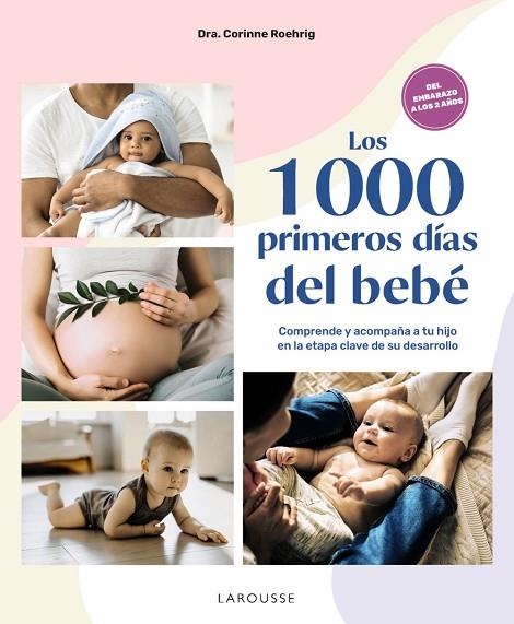 LOS 1000 PRIMEROS DÍAS DEL BEBÉ. COMPRENDE Y ACOMPAÑA A TU HIJO EN LA ETAPA CLAVE DE SU DESARROLLO | 9788410124042 | DRA. CORINNE ROEHRIG