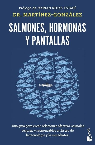 SALMONES, HORMONAS Y PANTALLAS. UNA GUÍA PARA CREAR RELACIONES AFECTIVO-SEXUALES SEGURAS Y RESPONSABLES EN LA ER | 9788408285045 | MARTÍNEZ-GONZÁLEZ, MIGUEL ÁNGEL