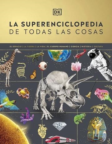 LA SUPERENCICLOPEDIA DE TODAS LAS COSAS. LA GUÍA DEFINITIVA PARA EL MUNDO QUE TE RODEA | 9780241665046