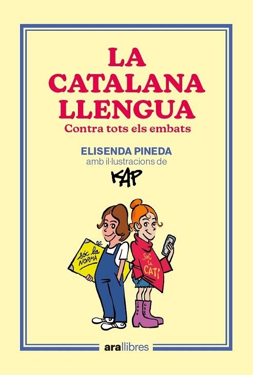 LA CATALANA LLENGUA. CONTRA TOTS ELS EMBATS | 9788418928918 | PINEDA I TRAÏD, ELISENDA / CAPDEVILA KAP, JAUME